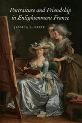 Book cover of Portraiture and Friendship in Enlightenment France by Jessica Fripp