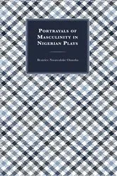 Book cover of Portrayals of Masculinity in Nigerian Plays by Beatrice Nwawuloke Onuoha