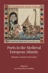 Book cover of Ports in the Medieval European Atlantic by Ana María Rivera Medina
