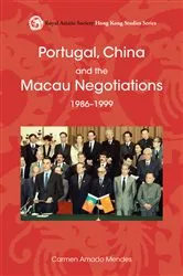 Book cover of Portugal, China and the Macau Negotiations, 1986-1999 by Carmen Amado Mendes
