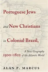 Book cover of Portuguese Jews and New Christians in Colonial Brazil, 1500-1822 by Alan P. Marcus