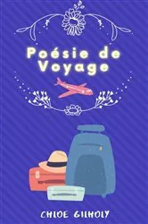 Book cover of Poésie de Voyage by Chloe Gilholy