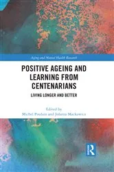 Book cover of Positive Ageing and Learning from Centenarians by Michel Poulain