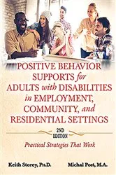 Book cover of Positive Behavior Supports for Adults with Disabilities in Employment, Community, and Residential Settings (2nd ed.) by Keith Storey