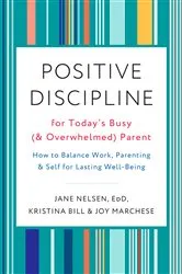 Book cover of Positive Discipline for Today's Busy (and Overwhelmed) Parent by Unknown