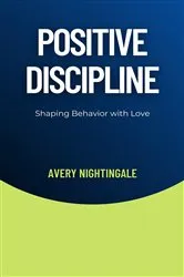 Book cover of Positive Discipline by Avery Nightingale