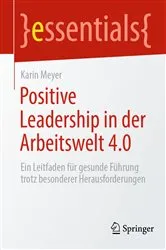 Book cover of Positive Leadership in der Arbeitswelt 4.0 by Karin Meyer