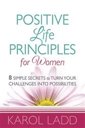 Book cover of Positive Life Principles for Women by Karol Ladd