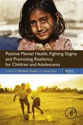 Book cover of Positive Mental Health, Fighting Stigma and Promoting Resiliency for Children and Adolescents by Matthew Hodes