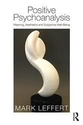 Book cover of Positive Psychoanalysis by Mark Leffert