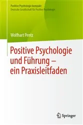 Book cover of Positive Psychologie und Führung – ein Praxisleitfaden by Wolfhart Pentz