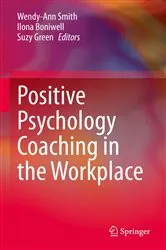 Book cover of Positive Psychology Coaching in the Workplace by Wendy-Ann Smith