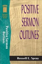 Book cover of Positive Sermon Outlines (Sermon Outline Series) by Russell E. Spray