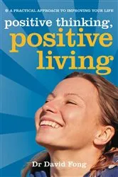 Book cover of Positive Thinking, Positive Living by Dr David Fong