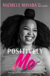 Book cover of Positively Me by Nozibele Mayaba