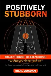 Book cover of POSITIVELY STUBBORN by Bilal Quadan