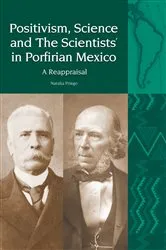 Book cover of Positivism, Science and ‘The Scientists’ in Porfirian Mexico by Unknown