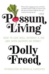 Book cover of Possum Living: How to Live Well without a Job and With (Almost) No Money by Unknown