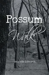 Book cover of Possum Walk by Jeannie Edwards