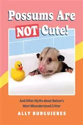 Book cover of Possums Are Not Cute! by Ally Burguieres