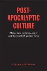 Book cover of Post-Apocalyptic Culture by Teresa Heffernan