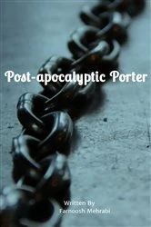 Book cover of Post-apocalyptic Porter by Farnoosh Mehrabi