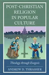 Book cover of Post-Christian Religion in Popular Culture by Andrew D. Thrasher