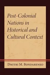 Book cover of Post-Colonial Nations in Historical and Cultural Context by Dmitri M. Bondarenko