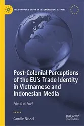 Book cover of Post-Colonial Perceptions of the EUâ€™s Trade Identity in Vietnamese and Indonesian Media by Camille Nessel