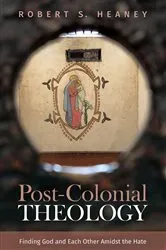 Book cover of Post-Colonial Theology by Robert S. Heaney
