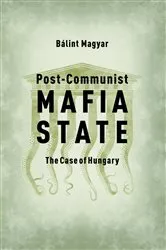 Book cover of Post-Communist Mafia State by Bálint Magyar