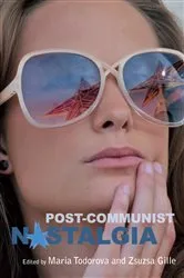 Book cover of Post-communist Nostalgia by Maria Todorova