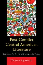Book cover of Post-Conflict Central American Literature by Yvette Aparicio