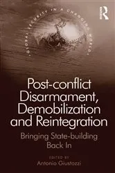 Book cover of Post-conflict Disarmament, Demobilization and Reintegration by Antonio Giustozzi