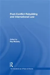 Book cover of Post-Conflict Rebuilding and International Law by Ray Murphy