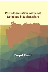 Book cover of Post Globalisation Politics of Language in Maharashtra by Deepak Tanaji Pawar
