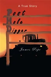 Book cover of Post-Hole Digger by Pope, James W, W.