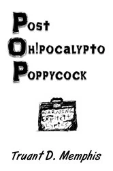 Book cover of Post Oh!pocalypto Poppycock by Truant D Memphis