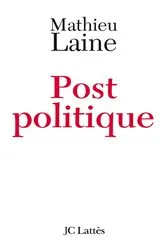 Book cover of Post-politique by Mathieu Laine
