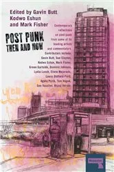 Book cover of Post-Punk Then and Now by Gavin Butt