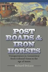 Book cover of Post Roads & Iron Horses by Richard DeLuca