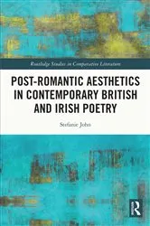 Book cover of Post-Romantic Aesthetics in Contemporary British and Irish Poetry by Stefanie John