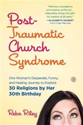 Book cover of Post-Traumatic Church Syndrome by Reba Riley