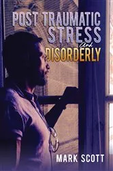 Book cover of Post Traumatic Stress And Disorderly by Mark Scott