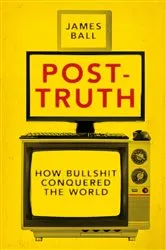 Book cover of Post-Truth by James Ball