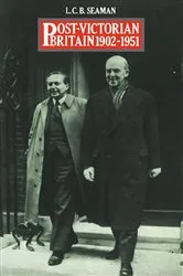 Book cover of Post-Victorian Britain 1902-1951 by L.C.B. Seaman