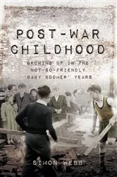 Book cover of Post-War Childhood by Simon Webb