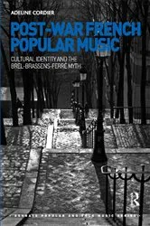 Book cover of Post-War French Popular Music: Cultural Identity and the Brel-Brassens-Ferré Myth by Adeline Cordier