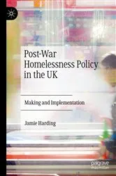 Book cover of Post-War Homelessness Policy in the UK by Jamie Harding