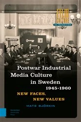 Book cover of Post-war Industrial Media Culture in Sweden, 1945-1960 by Mats Björkin